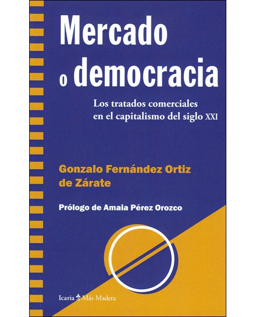 Imagen 0 de Mercado o democracia: Los tratados comerciales en el capitalismo del siglo xxi (Tapa blanda)