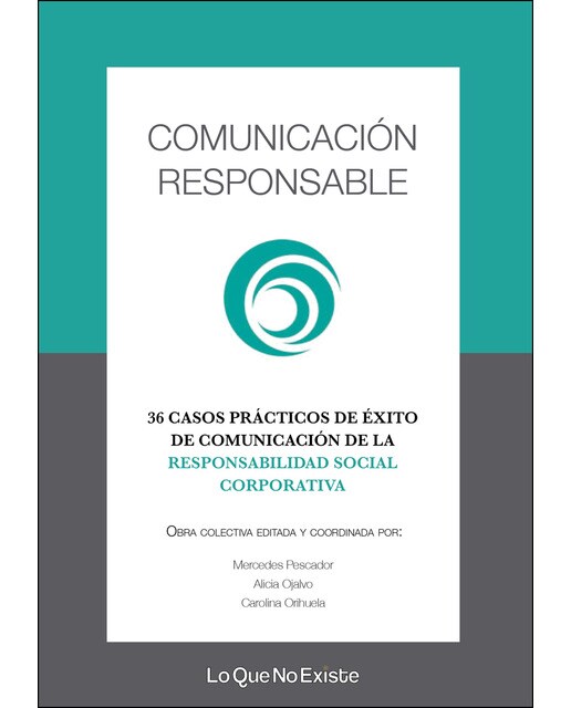 Comunicación Responsable: 36 Casos De Éxito De Comunicación De La Responsabilidad Social Corporativa 1