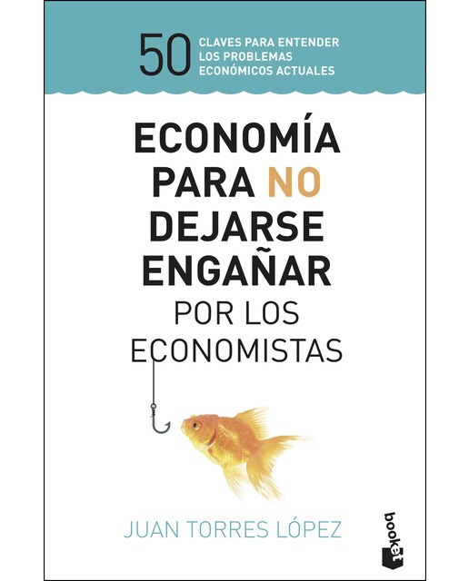 Economía para no dejarse engañar por los economistas: 50 claves para entender los problemas económicos actuales(Bolsillo) (Tapa blanda) 1