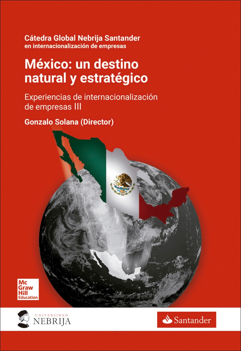 México: un destino natural y estratégico: Experiencias de internacionalización de empresas españolas en mercados emergentes iii(Tapa blanda) 1