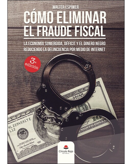 Cómo eliminar el fraude fiscal, la economía sumergida, déficit y el dinero negro reduciendo la delincuencia por medio de internet