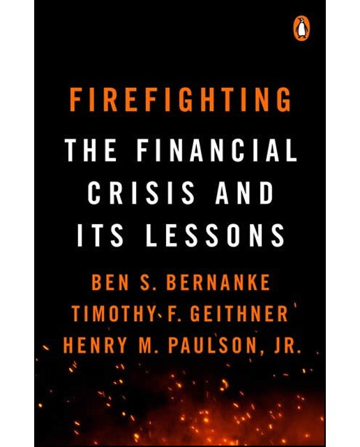 Firefighting: The Financial Crisis And Its Lessons 1