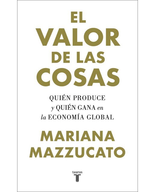 El valor de las cosas: Quién produce y quién gana en la economía global(Tapa blanda) 1