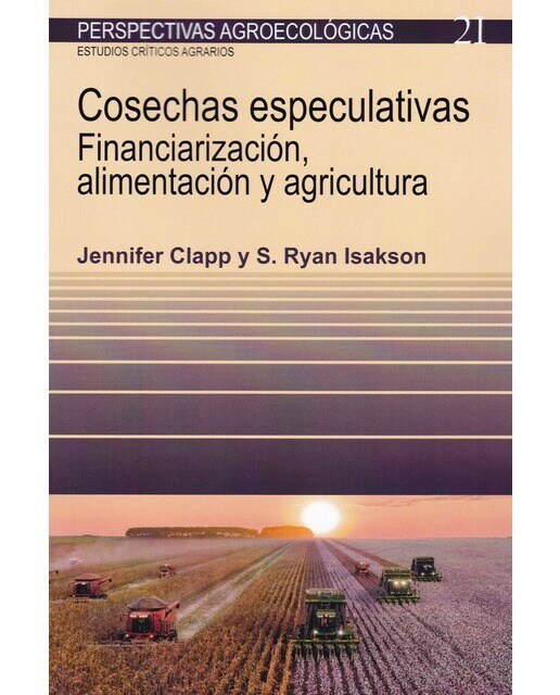 Cosechas Especulativas: Financiarizacion. Alimentación Y Agricultura 1
