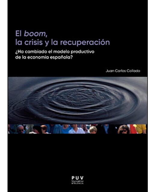 El boom, la crisis y la recuperación: ¿Ha cambiado el modelo productivo de la economía española?