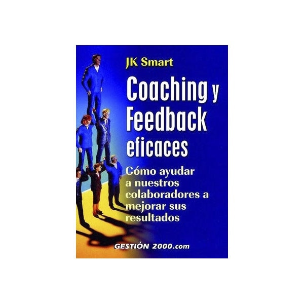 Coaching y feedback eficaces: Cómo ayudar a nuestros colaboradores a mejorar sus resultados (Capa mole) 1
