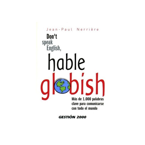 Don t speak english, hable globish: Más de 1. 000 palabras claves para comunicarse con todo el mundo(Tapa blanda) 1