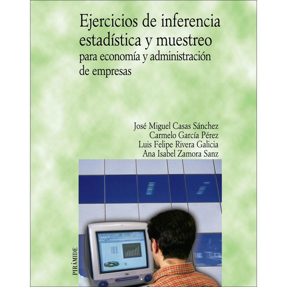 Ejercicios de inferencia estadística y muestreo para economía y administración de empresas(Tapa blanda) 1