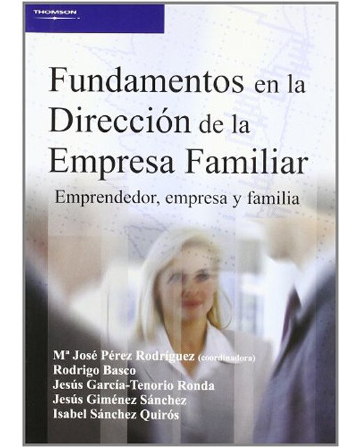 Fundamentos en la dirección de la empresa familiar. Emprendedor, empresa y familia (Capa mole) 1
