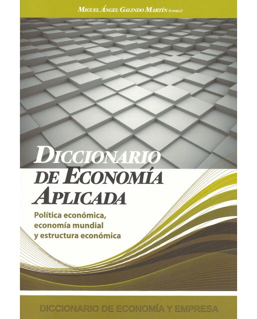 Diccionario De Economia Aplicada: Politica Económica. Economia Mundial Y Estructura Económica 1