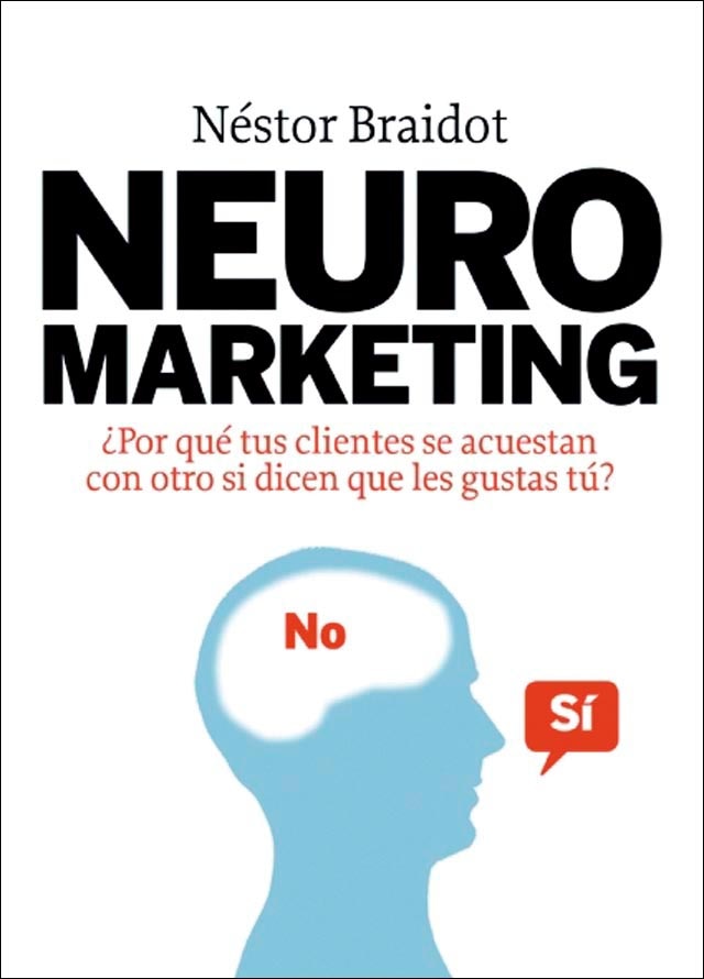 Neuromarketing: ¿Por qué tus clientes se acuestan con otros si dicen que les gustas tú? (Capa mole com abas) 1