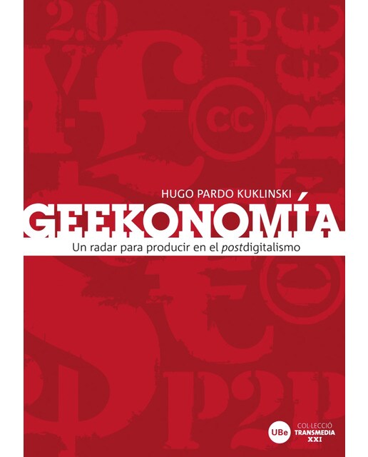 Geekonomía: un radar para producir en el postdigitalismo(Tapa blanda) 1