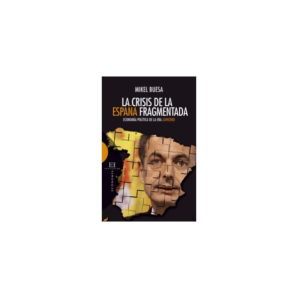 La crisis de la España fragmentada: Economía política de la era Zapatero (Capa mole com abas) 1