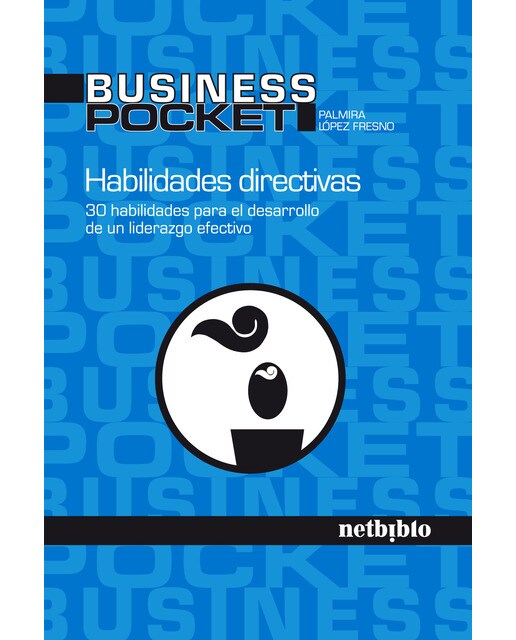 Habilidades directivas: 30 habilidaes para el desarrollo de un liderazgo efectivo (Capa mole) 1