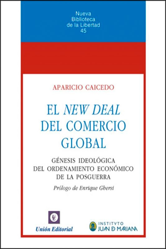 Imagen 0 de El New Deal del Comercio Global: Génesis ideológica del ordenamiento económico de la posguerra  (Tapa dura)