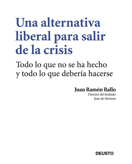 Imagen 0 de Una alternativa liberal para salir de la crisis: Más mercado y menos Estado (Tapa blanda con solapas)