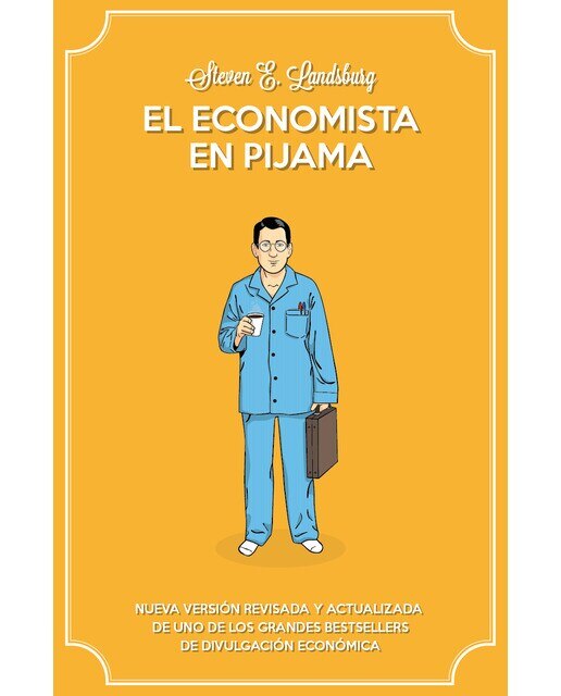 El economista en pijama: La economía en nuestra vida cotidiana (Capa mole com abas) 1