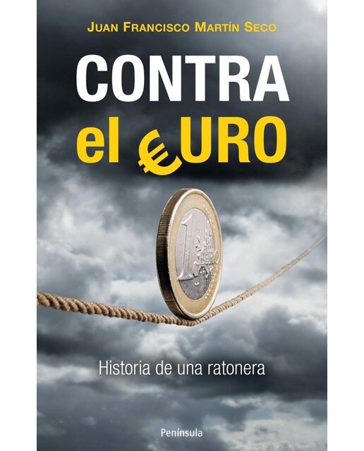 Imagen 0 de Contra el Euro: Historia de una ratonera  (Tapa blanda con solapas)