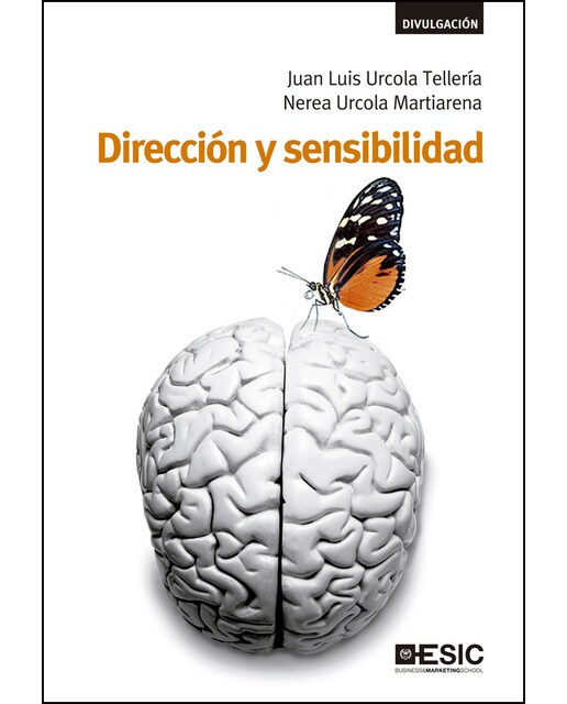 Dirección y sensibilidad: Cómo vivir y dirigir con pasión, vocación y sentido común