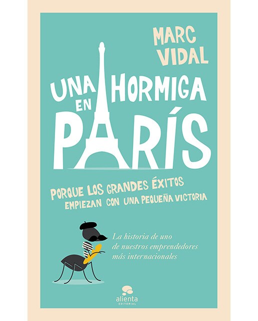 Una hormiga en París: Porque los grandes éxitos empiezan con un pequeña victoria (Capa mole com abas) 1