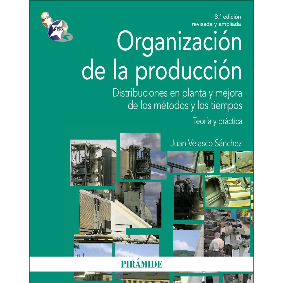 Organización de la producción: Distribuciones en planta y mejora de los métodos y los tiempos. Teoría y práctica(Tapa blanda) 1