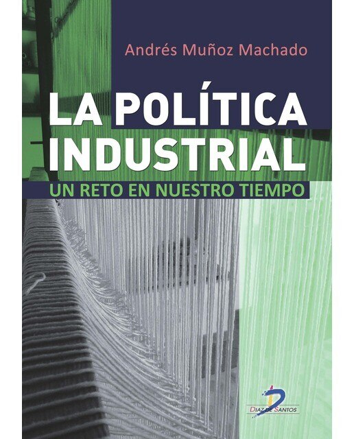 Imagen 0 de La política industrial: Un reto de nuestro tiempo (Tapa blanda)