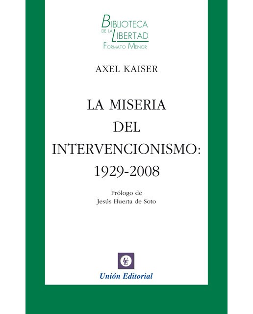 Imagen 0 de La miseria del intervencionismo: 1929-2008 (Tapa blanda)