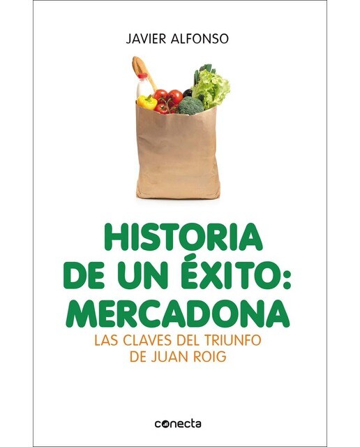 Historia de un éxito: Mercadona: Las claves del triunfo de Juan Roig (Capa mole) 1