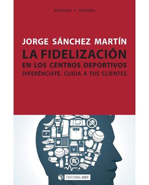 La fidelización en los centros deportivos: Diferénciate. Cuida a tus clientes (Capa mole com abas) 1