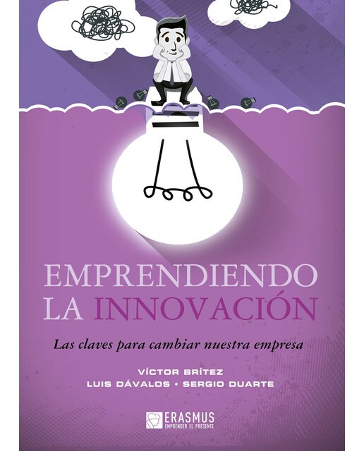 Emprendiendo La Innovación. Las Claves Para Cambiar Nuestra Empresa 1