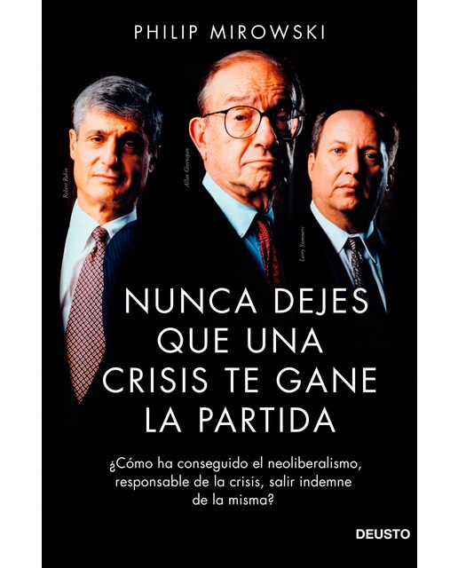 Nunca dejes que una crisis te gane la partida: ¿Cómo ha conseguido el neoliberalismo, responsable de la crisis, salir indemne de (Capa mole com abas) 1
