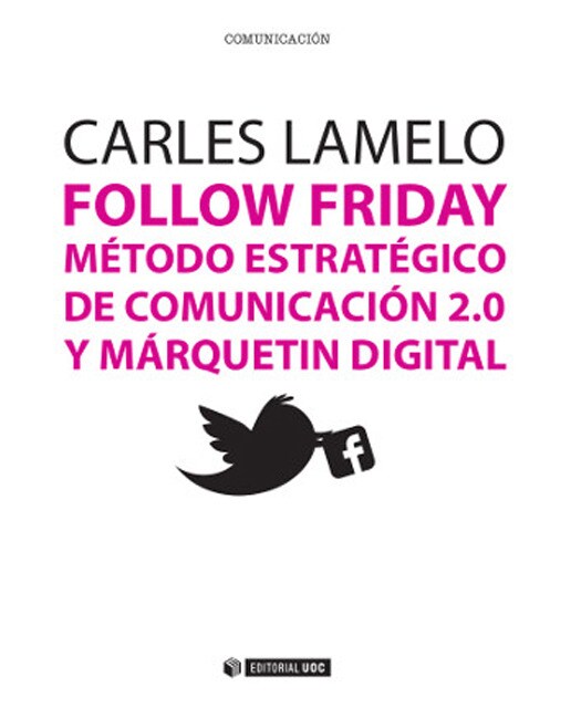 Follow Friday. Método estratégico de comunicación 2.0 y márquetin digital (Capa mole com abas) 1