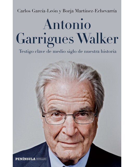 Antonio Garrigues Walker: Testigo clave de medio siglo de nuestra historia (Capa mole com abas) 1