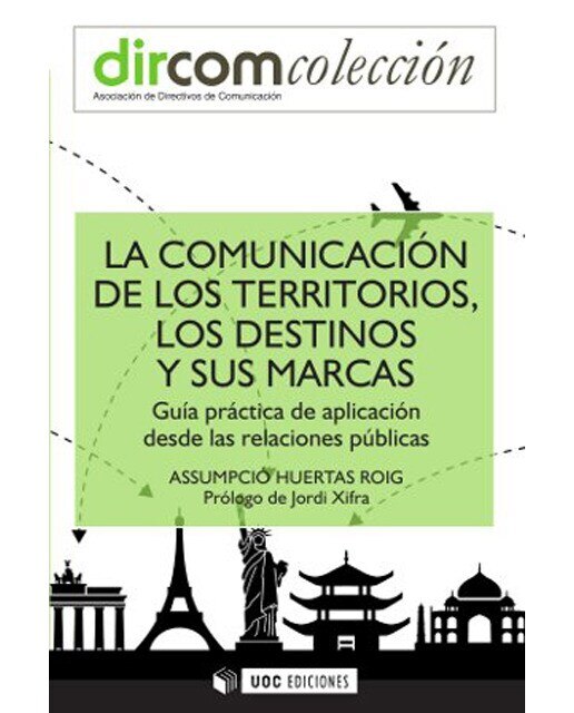 La comunicación de los territorios, los destinos y sus marcas: Guía práctica de aplicación desde las relaciones públicas (Capa mole com abas) 1