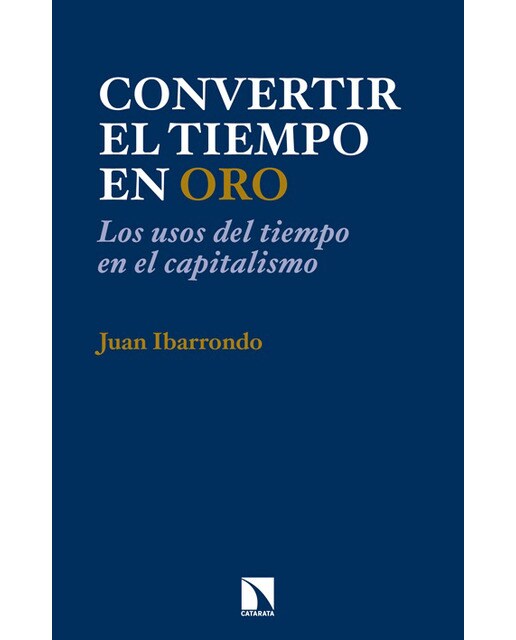 Convertir el tiempo en oro: Los usos del tiempo en el capitalismo (Capa mole) 1