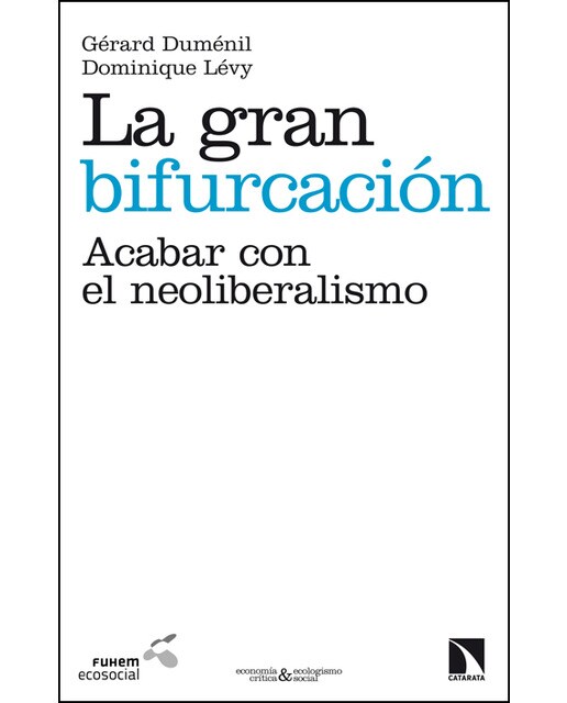 La gran bifurcación: Acabar con el neoliberalismo (Capa mole) 1