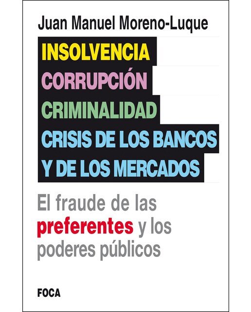 Insolvencia, corrupción, criminalidad y crisis de los bancos y de los mercados: El fraude de las preferentes y los poderes públi (Capa mole com abas) 1