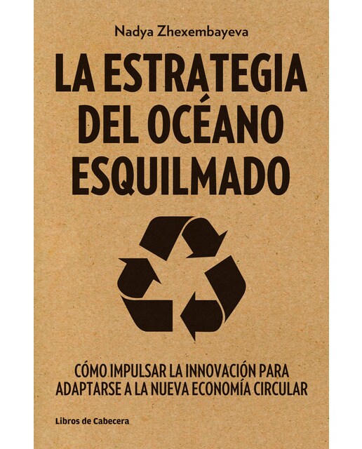 La estrategia del océano esquilmado: Cómo impulsar la innovación para adaptarse a la nueva economía circular(Tapa blanda) 1