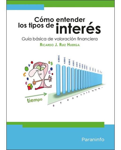 Cómo entender los tipos de interés: Guía básica de valoración financiera(Tapa blanda) 1