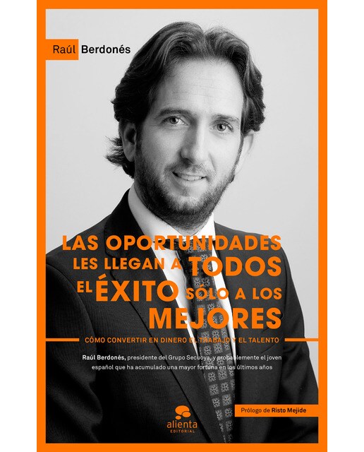 Las oportunidades les llegan a todos, el éxito sólo a los mejores: Cómo convertir en dinero el trabajo y el talento (Capa mole com abas) 1
