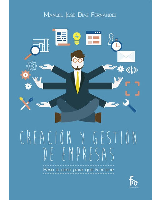 CREACIÓN Y GESTIÓN DE EMPRESAS. PASO A PASO PARA QUE FUNCIONE 1