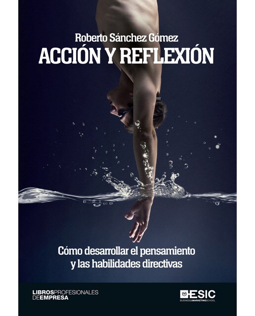 Acción y reflexión: Cómo desarrollar el pensamiento y las habilidades directivas(Tapa blanda) 1