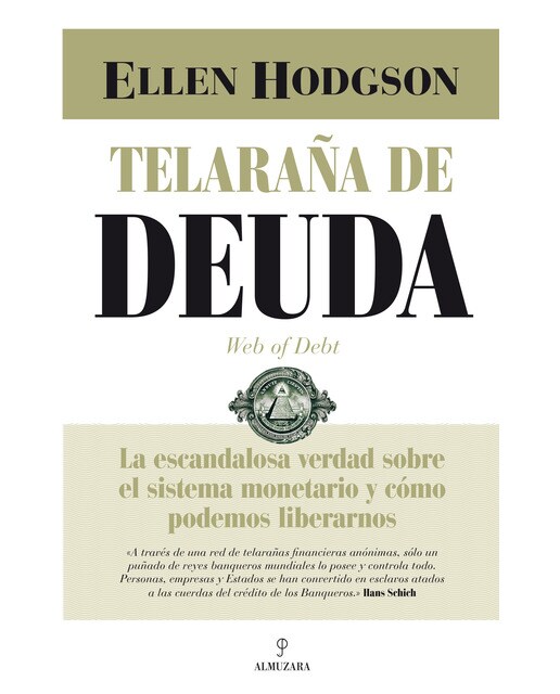 Telaraña de Deuda: La escandalosa verdad sobre el sistema monetario y cómo podemos liberarnos 1