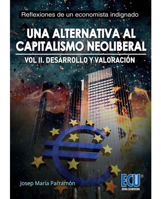 Una Alternativa Al Capitalismo Neoliberal. Volumen II. Desarrollo Y Valoración 1