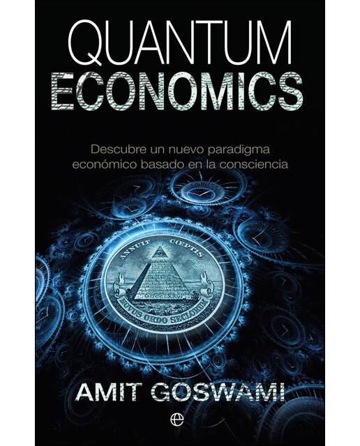 Quantum Economics: Descubre Un Nuevo Paradigma Económico Basado En La Consciencia 1