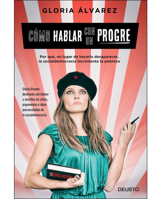 Cómo hablar con un progre: Por qué, en lugar de hacerla desaparecer, la socialdemocracia incrementa la pobreza (Capa mole com abas) 1