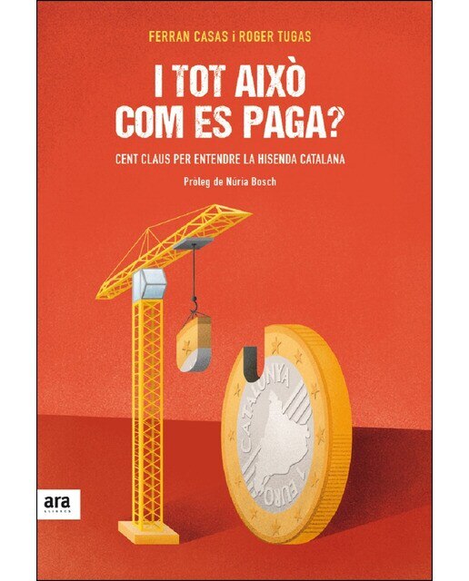 I tot això com es paga?: 100 claus per entendre la hisenda catalana (Capa mole com abas) 1