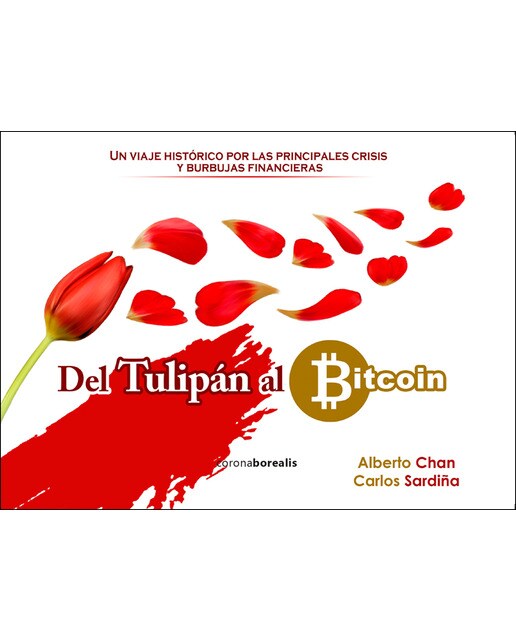 Del tulipán al bitcoin: Un viaje histórico por las principales crisis y burbujas financieras(Tapa dura) 1