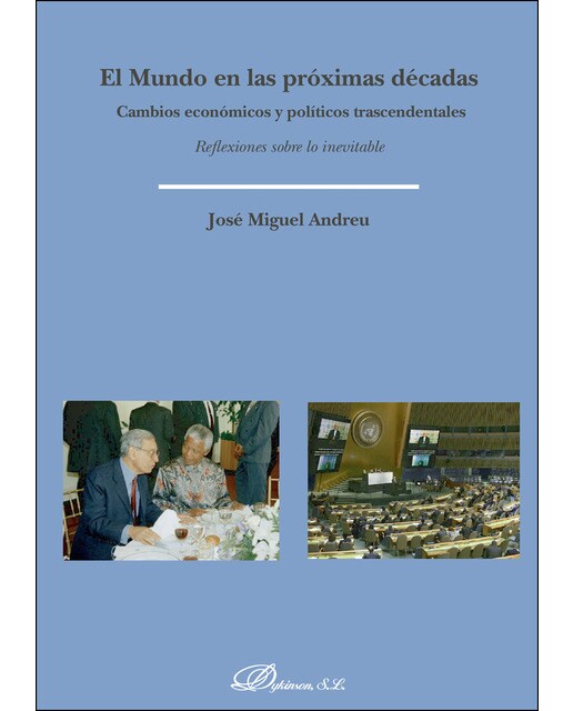 El Mundo En Las Próximas Décadascambios Económicos Y Políticos Trascendentales Reflexiones Sobre Lo Inevitable 1