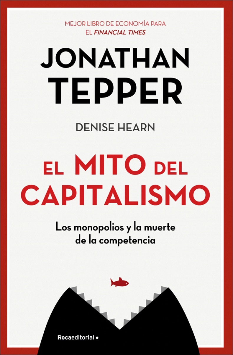 El mito del capitalismo: Los monopolios y la extinción de la competencia (Capa mole) 1